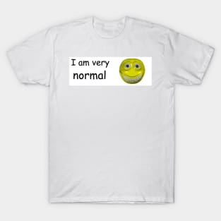 I Am Very Normal Bumper Sticker T-Shirt